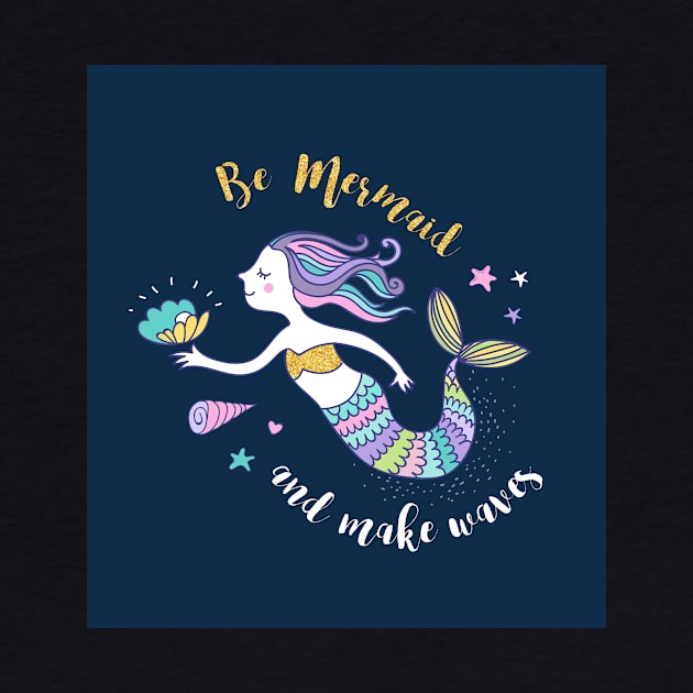 Be Mermaid and make waves by Ians Photos and Art